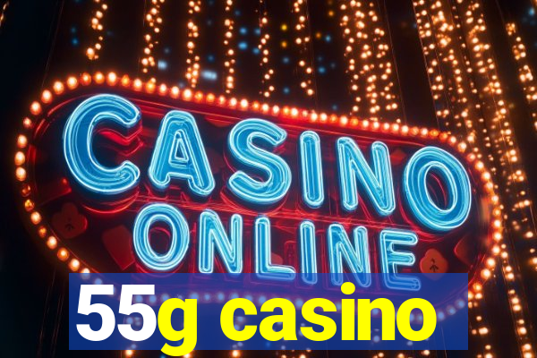 55g casino